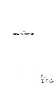 Cover of: The new Palestine: an authoritative account of Palestine since the great war