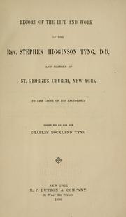 Record of the life and work of the Rev. Stephen Higginson Tyng and history of St. George's church, New York by Charles Rockland Tyng