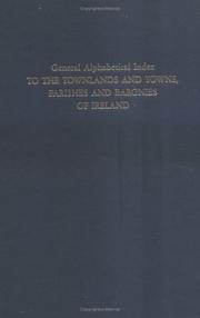General alphabetical index to the townlands and towns, parishes, and baronies of Ireland by Ireland. Registrar-General