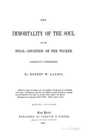 Cover of: The immortality of the soul and the final condition of the wicked carefully considered.