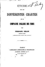 Cover of: Étude sur les différentes chartes de la Compagnie anglaise des Indes by Fernand Delon