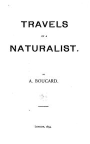 Cover of: Travels of a naturalist. by Boucard, Adolphe.