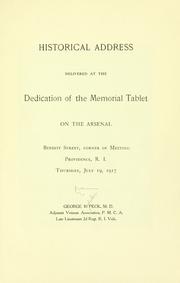 Cover of: Historical address delivered at the dedication of the memorial tablet on the arsenal: Benefit Street, corner of Meeting, Providence, R. I., Thursday, July 19, 1917