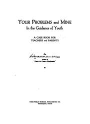 Cover of: Your problems and mine in the guidance of youth: a casebook for teachers and parents