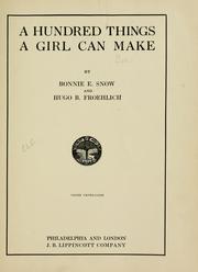 Cover of: A hundred things a girl can make by Bonnie E. Snow