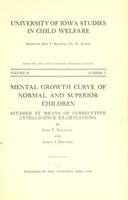 Cover of: Mental growth curve of normal and superior children studied by means of consecutive intelligence examinations by Bird T. Baldwin