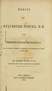 Cover of: Memoir of Sylvester Scovel, D. D., late president of Hanover college, Ia., and formerly domestic missionary and missionary agent in the West.