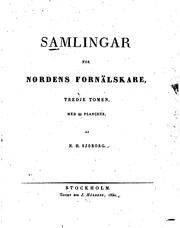 Cover of: Samlingar för Nordens fornälskare: innehållande inskrifter, figurer, ruiner, verktyg, ho̊gar och stensåttnigar i Sverige och Norrige, med plancher, På Archäologiska sällskapets kostnad och förlag