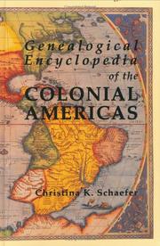 Genealogical encyclopedia of the colonial Americas by Christina K. Schaefer, Christina Schaefner