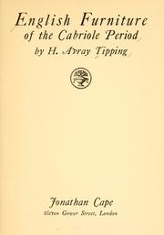 Cover of: English furniture of the cabriole period by Henry Avray Tipping