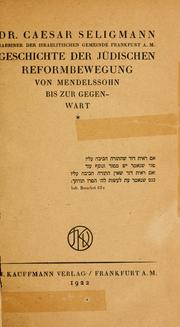 Cover of: Geschichte der jüdischen Reformbewegung von Mendelssohn bis zur Gegenwart. by Caesar Seligmann