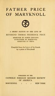 Cover of: Father Price of Maryknoll: a short sketch of the life of Reverend Thomas Frederick Price, missioner in North Carolina, co-founder of Maryknoll, missioner in China