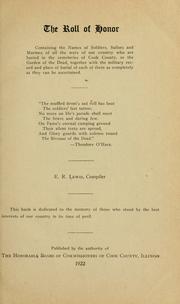 Cover of: The roll of honor: containing the names of soldiers, sailors, and marines of all the wars of our country who are buried in the cemeteries of Cook county, or the Garden of the dead, together with the military record and place of burial of each of them as completely as they can be ascertained ...