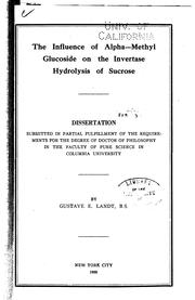 Cover of: The influence of alpha-methyl glucoside on the invertase hydrolysis of sucrose ... by Gustave Ernest Landt