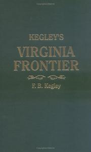 Cover of: Kegley's Virginia frontier: the beginning of the Southwest : the Roanoke of colonial days, 1740-1783