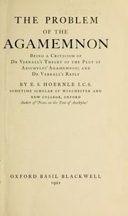 Cover of: The problem of the Agamemnon: being a criticism of Dr. Verrall's theory of the plot of Aeschylus' Agamemnon and Dr. Verrall's reply