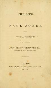 Cover of: The life of Paul Jones: from original documents in the possession of John Henry Sherburne.