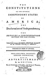 Cover of: The constitutions of the several independent states of America, the Declaration of Independence, the Articles of Confederaton between the said states, the treaties between His Most Christian Majesty and the United States of America.