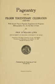 Cover of: Pageantry and the Pilgrim tercentenary celebration (1620-1920) with sample Pilgrim pageants: suggestions for programs, bibliographies, etc., for the state of Utah