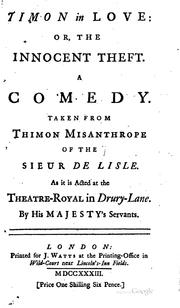 Cover of: Timon in love: or, The innocent theft. A comedy. Taken from Thimon Misanthrope of the Sieur DeLisle. As it is acted at the Thea-tre-Royal in Drury-Lane.