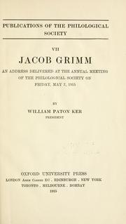 Cover of: Jacob Grimm: an address delivered at the annual meeting of the Philological society on Friday, May 7, 1915