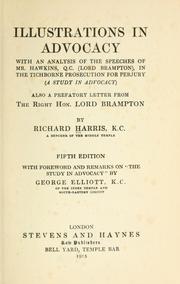 Cover of: Illustrations in advocacy: with an analysis of the speeches of Mr. Hawkins, Q.C. (Lord Brampton), in the Tichborne prosecution for perjury (a study in advocacy) also a prefatory letter from the Right Hon. Lord Brampton