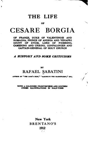The life of Cesare Borgia of France by Rafael Sabatini