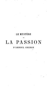 Cover of: Le mystère de la passion d'Arnould Greban