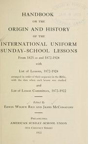 Cover of: Handbook on the origin and history of the International uniform Sunday-school lessons from 1825 on and 1872-1924: with list of lessons, 1872-1924, arranged in order of their sequence in the Bible, with the date when each lesson was studied, and list of lesson committees, 1872-1922