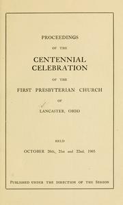 Cover of: Proceedings of the centennial celebration of the First Presbyterian church of Lancaster, Ohio by Lancaster, O. First Presbyterian church.