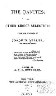 Cover of: The  Danites: and other choice selections from the writings of Joaquin Miller, "the poet of the Sierras" ...