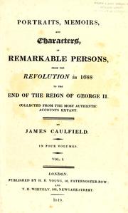 Cover of: Portraits, memoirs, and characters, of remarkable persons, from the revolution in 1688 to the end of the reign of George II.: Collected from the most authentic accounts extant.