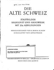 Cover of: Die alte Schweiz: stadtbilder, baukunst und handwerk mit 354 abbildungen