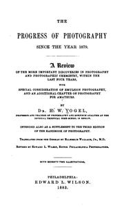 Cover of: The progress of photography since the year 1879. by Hermann Wilhelm Vogel, Hermann Wilhelm Vogel