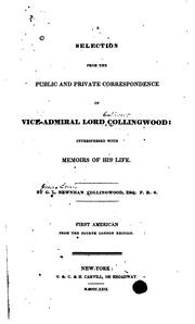 Cover of: A selection from the public and private correspondence of Vice-Admiral Lord Collingwood: interspersed with memoirs of his life