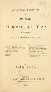 Cover of: A practical treatise on the law of corporations in general: as well aggregate as sole.