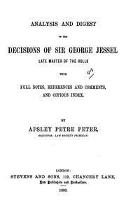 Cover of: Analysis and digest of the decisions of Sir George Jessel: late master of the rolls, with full notes, references and comments, and copious index.