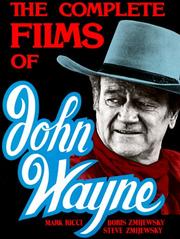 Cover of: The Complete Films Of John Wayne (Film Library) by Boris Zmijewsky, Steven Zmijewsky, Mark Ricci