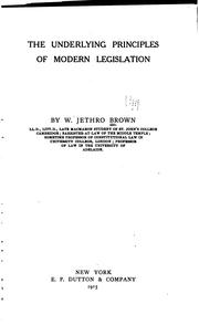 Cover of: The underlying principles of modern legislation by Brown, W. Jethro