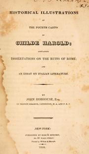 Cover of: Historical illustrations of the fourth canto of Childe Harold: containing dissertations on the ruins of Rome; and an essay on Italian literature.