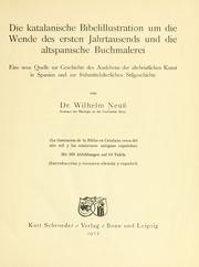 Cover of: Die katalanische bibelillustration um die wende des ersten jahrtausends und die altspanische buchmalerei: eine neue quelle zur geschichte des auslebens der altchristlichen kunst in Spanien und zur frühmittelalterlichen stilgeschichte