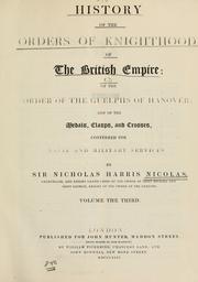 Cover of: History of the orders of knighthood of the British Empire; of the Order of the Guelphs of Hanover; and of the medals, clasps, and crosses, conferred for naval and military services