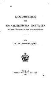 Die metrik der sog. caedmonschen dichtungen by Friedrich Graz