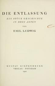 Cover of: Die Entlassung: ein stück Geschichte in drei Akten