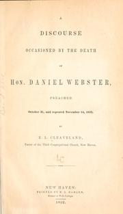 Cover of: A discourse occasioned by the death of Hon. Daniel Webster, preached October 31 and repeated November 14, 1852. by Elisha Lord Cleaveland