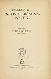 Cover of: Bismarcks englische Bündnispolitik by Felix Rachfahl