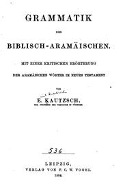 Cover of: Grammatik des Biblisch-Aramäischen.: Mit einer Kritischen Erörterung der aramäischen Wörter im Neuen Testament