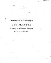 Cover of: Catalogue méthodique des plantes du jardin de l'École de médecine de Strasbourg: dédié aux professeurs actuels de l'école
