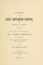 Cover of: A history of the first Unitarian church, of Portland, Oregon.  1867-1892.: Together with a sketch of the life of Rev. Thomas Lamb Eliot,  its first pastor. And an account of the exercises of the twenty-fifth  anniversary.