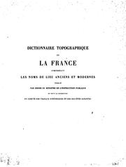 Dictionnaire topographique du département de l'Aisne comprenant les noms de lieu anciens et modernes by Auguste Matton